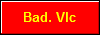 Bad. VIc